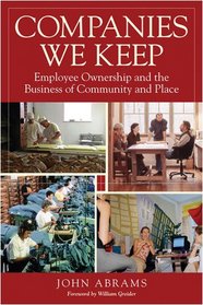 Companies We Keep (Revised & Expanded): Employee Ownership and the Business of Community and Place