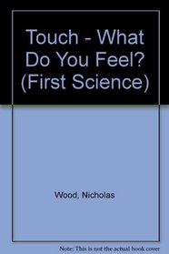 Touch - What Do You Feel? (First Science)