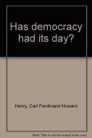 Has democracy had its day?