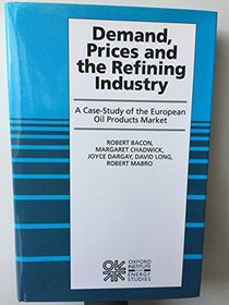 Demand, Prices & the Refining Industry: A Case Study of the European Oil Products Market
