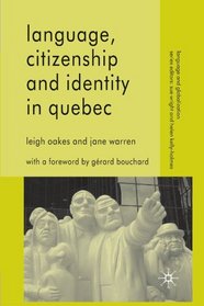 Language, Citizenship and Identity in Quebec (Language and Globalization)