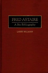 Fred Astaire : A Bio-Bibliography (Bio-Bibliographies in the Performing Arts)