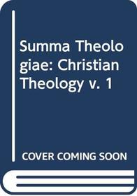 Summa Theologiae: Christian Theology