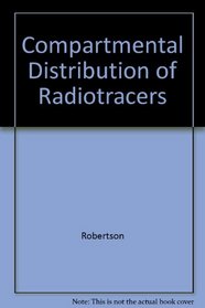 Compartmental Distribution Of Radiotracers (CRC series in radiotracers in biology and medicine)