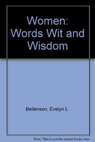 Women: Words Wit and Wisdom