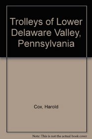 Trolleys of Lower Delaware Valley, Pennsylvania