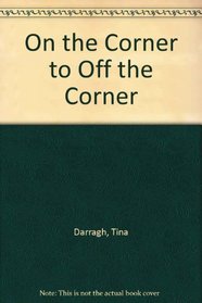 On The Corner To Off The Corner (Sun & Moon Contemporary Literature Series)