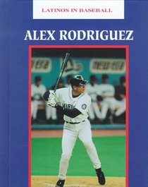 Alex Rodriguez (Latinos in Baseball)