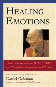 Healing Emotions : Conversations with the Dalai Lama on Mindfulness, Emotions, and Health