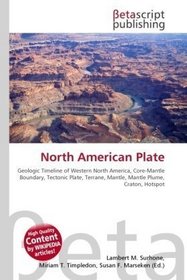 North American Plate: Geologic Timeline of Western North America, Core-Mantle Boundary, Tectonic Plate, Terrane, Mantle, Mantle Plume, Craton, Hotspot