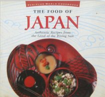 The Food of Japan: Authentic Recipes from the Land of the Rising Sun (Food of Series)