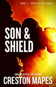 Son & Shield: An Electrifying Christian Fiction Thriller (Signs of Life Series)