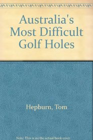 Australia's Most Difficult Golf Holes