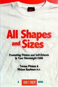All Shapes and Sizes: Parenting Your Overweight Child (Today's Parent Book)