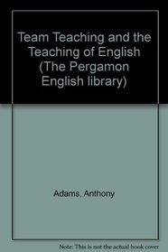 Team Teaching and the Teaching of English (The Pergamon English library)