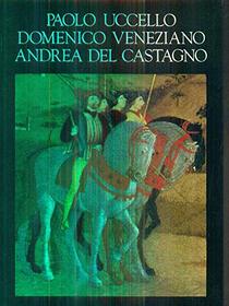 Paolo Uccello, Domenico Veniziano, Andrea Del Castagno