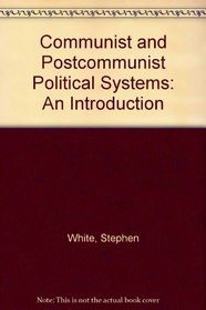 Communist and Postcommunist Political Systems: An Introduction