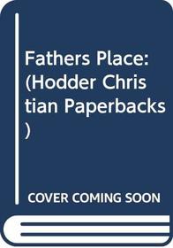 A Father's Place: (Hodder Christian Paperbacks)