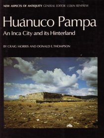 Huanuco Pampa: An Inca City and Its Hinterland (New Aspects of Antiquity)
