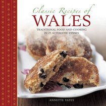Classic Recipes of Wales: Traditional food and cooking in 25 authentic dishes