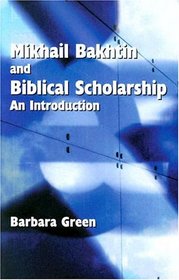 Mikhail Bakhtin and Biblical Scholarship: An Introduction (Society of Biblical Literature Semeia Studies)