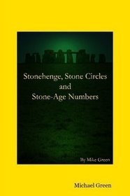 Stonehenge, Stone Circles and Stone Age Numbers