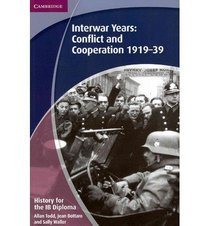 History for the IB Diploma: Interwar Years: Conflict and Cooperation 1919-39