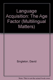 Language Acquisition: The Age Factor (Multilingual Matters)