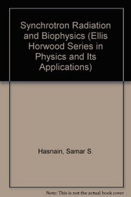 Synchrotron Radiation and Biophysics (Ellis Horwood Series in Physics and Its Applications)