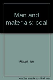 Man and materials: coal