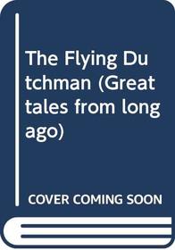 The Flying Dutchman (Great tales from long ago)