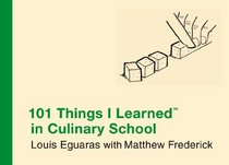 101 Things I Learned (TM) in Culinary School