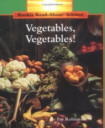 Vegetables, Vegetables! (Rookie Read-About Science)