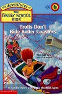 Trolls Don't Ride Roller Coasters (Adventures of the Bailey School Kids (Library))