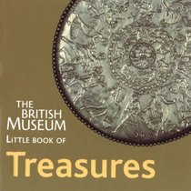 THE BRITISH MUSEUM LITTLE BOOK OF TREASURES (BRITISH MUSEUM LITTLE BOOK OF... S.)