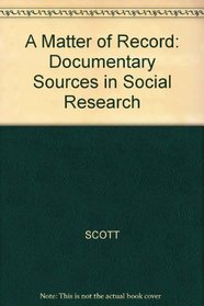 A Matter of Record: Documentary Sources in Social Research