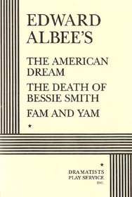 The American Dream, The Death of Bessie Smith, and Fam and Yam.