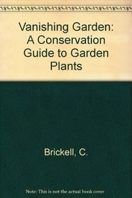 The Vanishing Garden: A Conservation Guide to Garden Plants