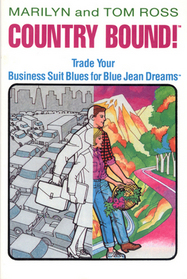 Country Bound: Trade Your Business Suit Blues for Blue Jean Dreams