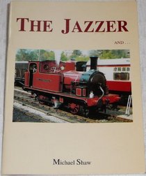 Jazzer and the Last Manning, Wardle: A History of Hunslet Engine Co.Ltd.Number 686 of 1898 and of Manning, Wardle and Co.Ltd.Number 2047 of 1926