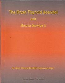The Great Thyroid Scandal and How to Survive It