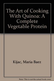 The Art of Cooking With Quinoa: A Complete Vegetable Protein