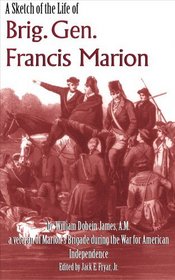 A Sketch of the Life of Brig. Gen. Francis Marion