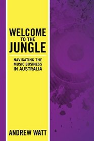 Welcome To The Jungle: Navigating the Music Business in Australia