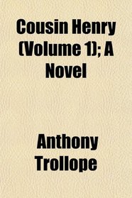Cousin Henry (Volume 1); A Novel