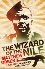 THE WIZARD OF THE NILE: THE HUNT FOR AFRICA'S MOST WANTED
