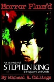 Horror Plum'd: International Stephen King Bibliography And Guide 1960-2000