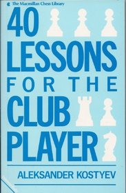 40 Lessons for the Club Player (MacMillan Chess Library)