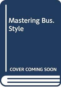 Mastering Bus. Style