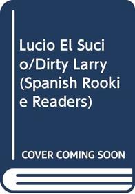 Lucio el Sucio / Dirty Larry